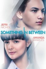 Nonton Film Something In Between (2018) Terbaru
