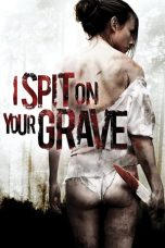 Nonton Film I Spit on Your Grave (2010) Terbaru
