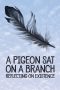 Nonton Film A Pigeon Sat on a Branch Reflecting on Existence (2014) Terbaru